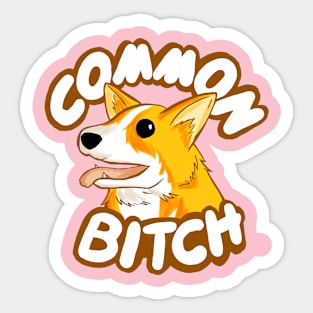 Common Bitch Corgi Sticker